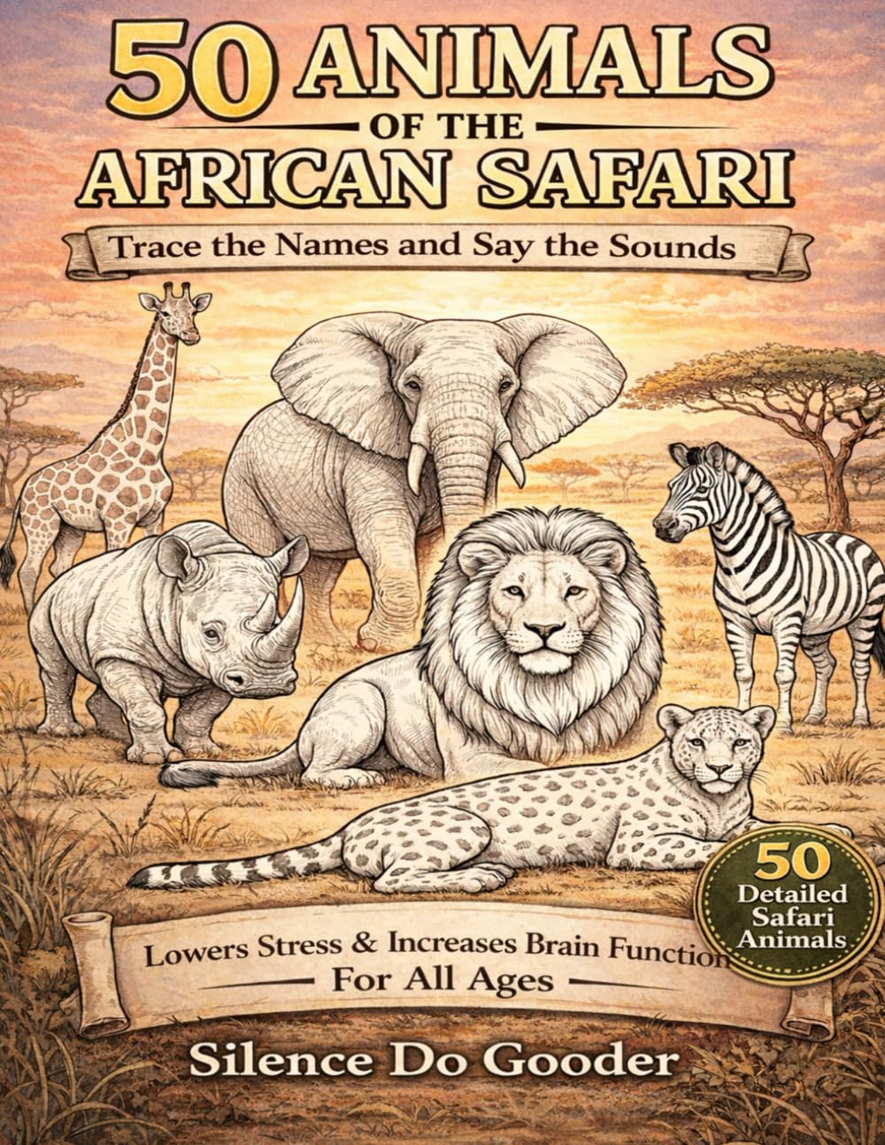 50 Animal Of The African Safari - Creatures of the World: Trace the Names and Say the Sounds