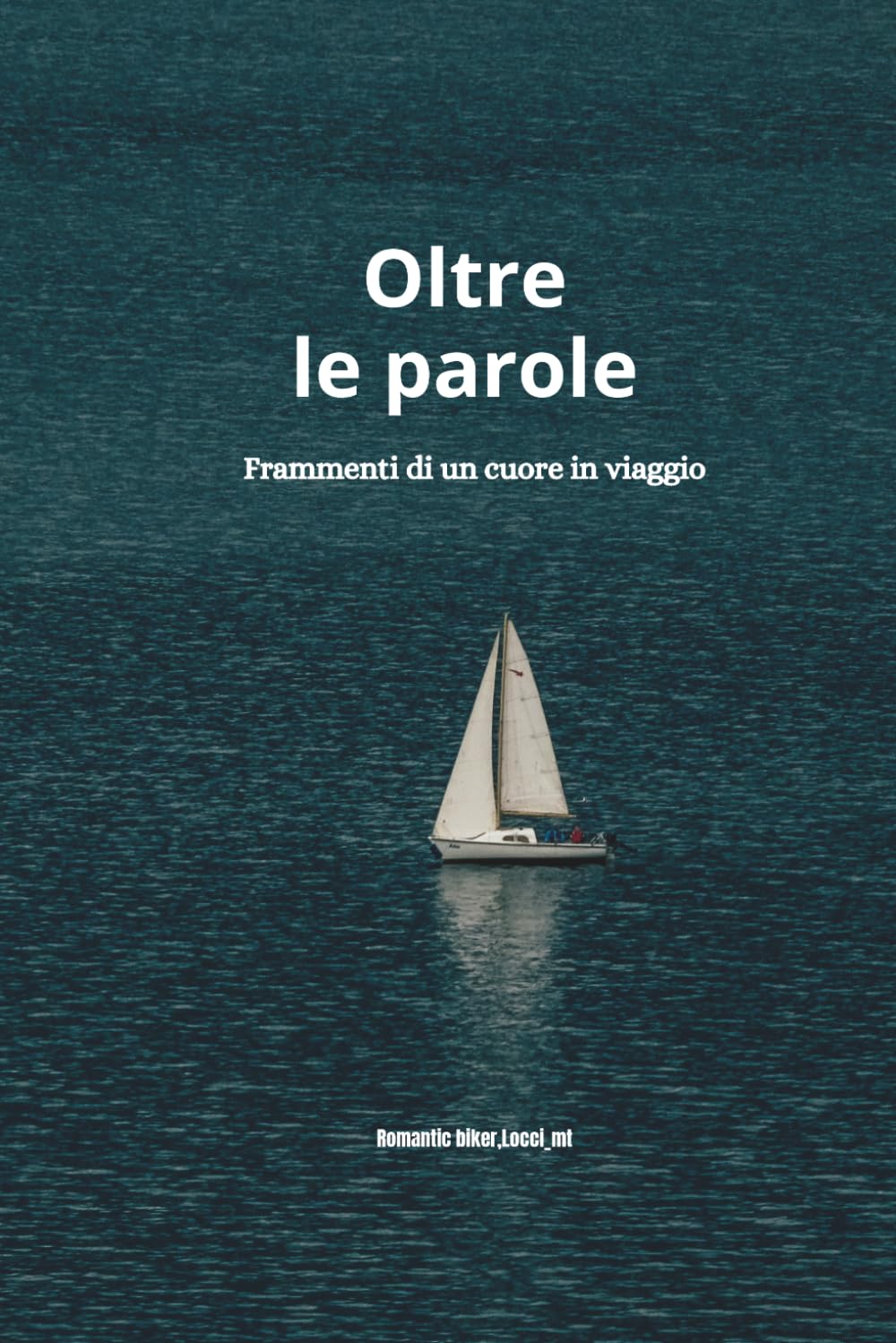 OLTRE LE PAROLE: Frammenti di un cuore in viaggio