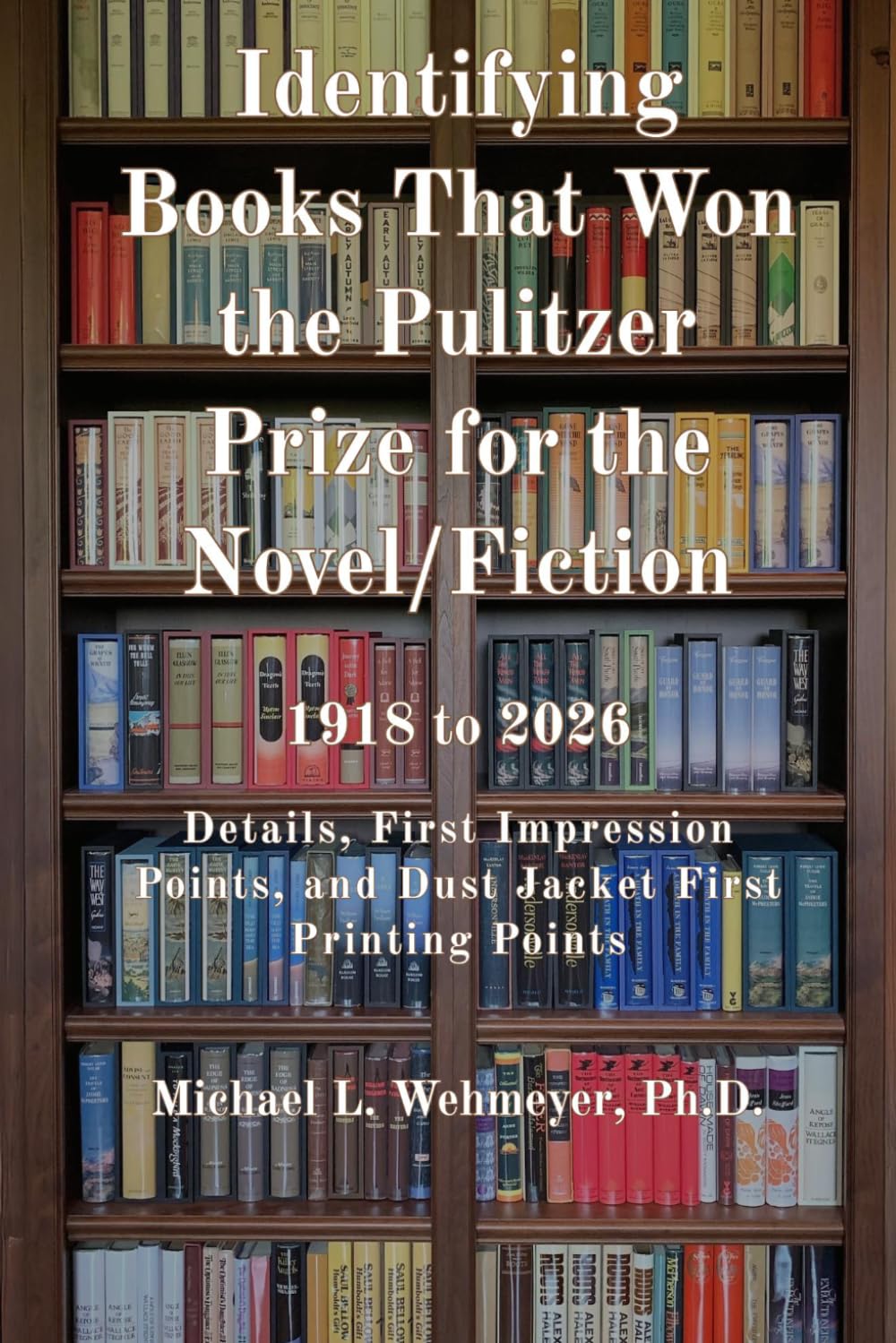Identifying Books That Won the Pulitzer Prize for the Novel/Fiction 1918 to 2026: Details, First Impression Points, and Dust Jacket First Printing Points