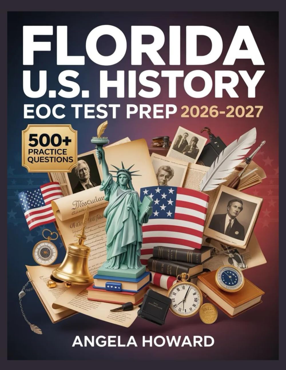 Florida U.S. History EOC Test Prep 2026-2027: Comprehensive Content Review, Practice Test Bank, Answer Keys, and Detailed Explanations