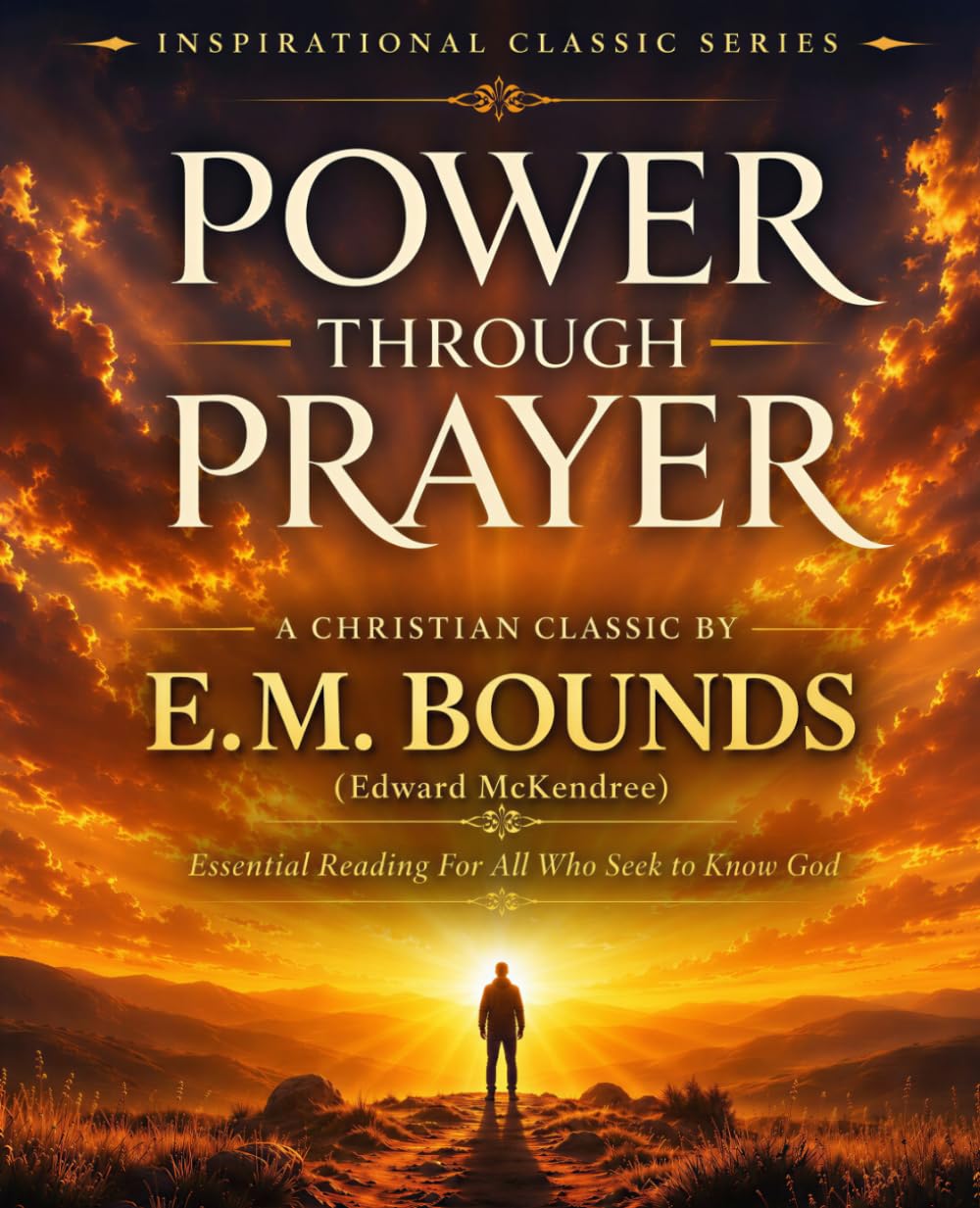 Power Through Prayer: A Christian Classic by Edward McKendree (E. M.) Bounds