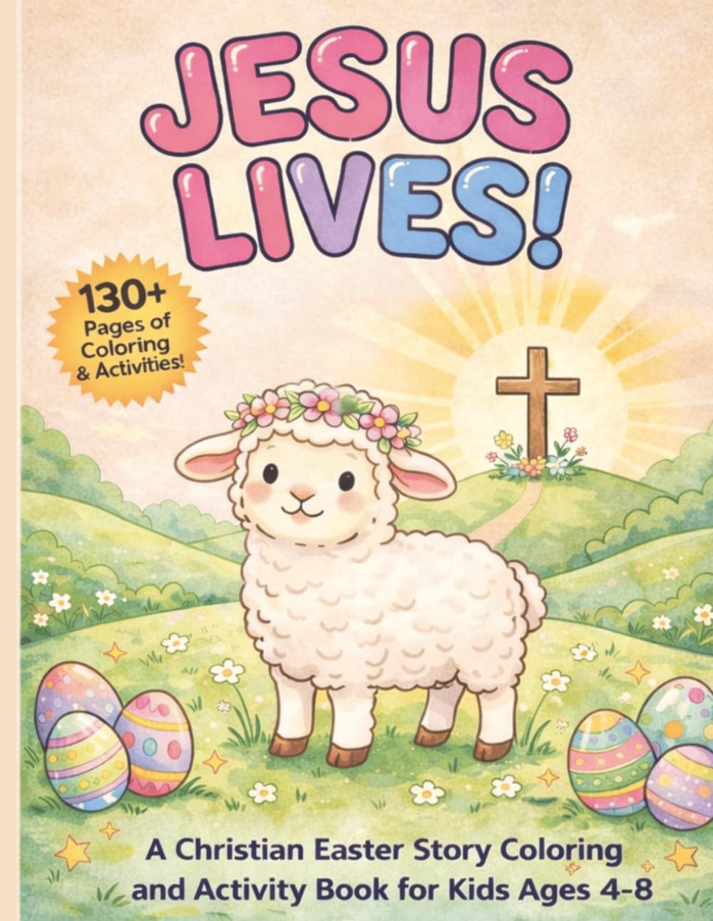 Jesus Lives: A Christian Easter Story Coloring and Activity Book for Kids Ages 4–8