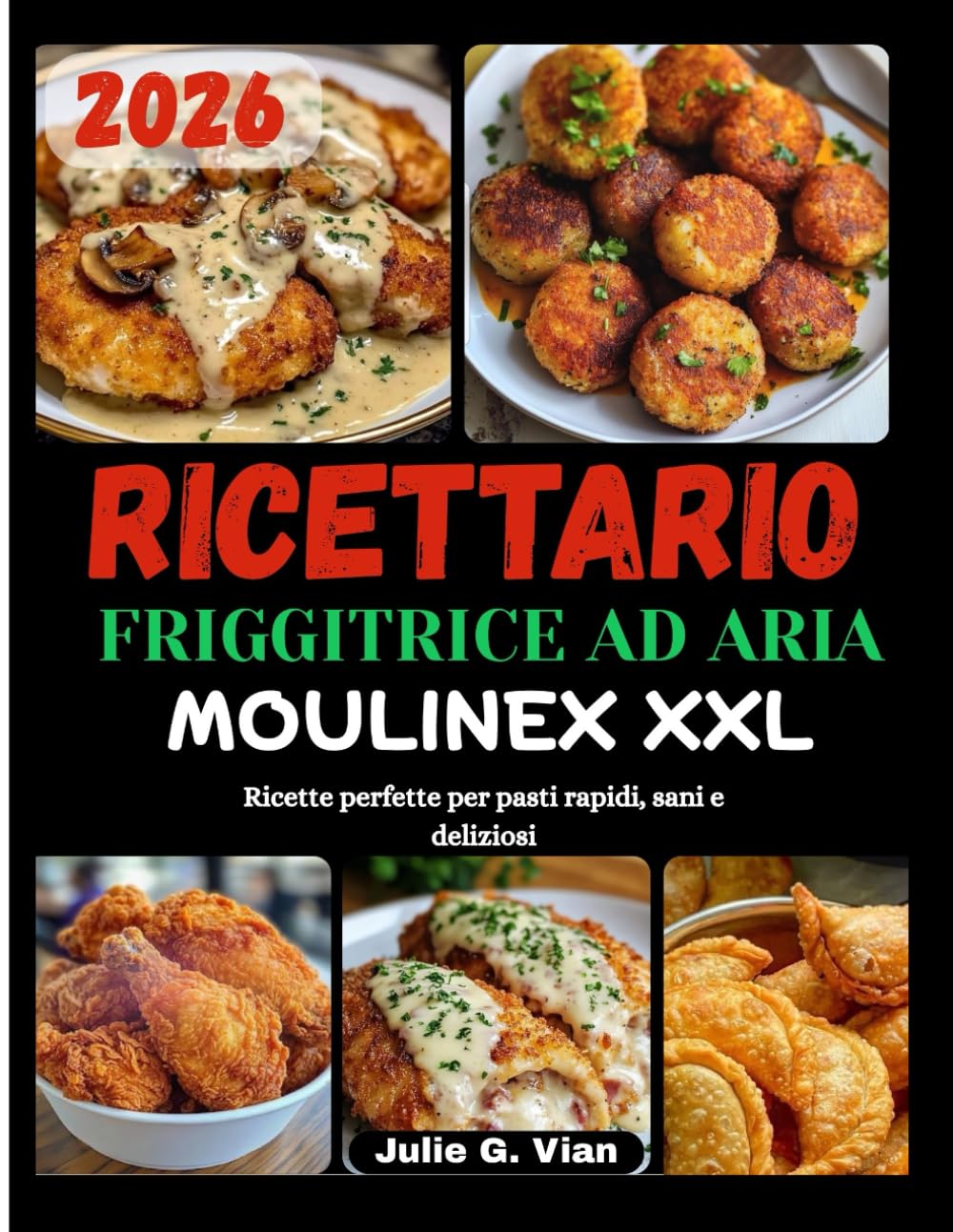 RICETTARIO FRIGGITRICE AD ARIA MOULINEX XXL: Ricette perfette per pasti rapidi, sani e deliziosi
