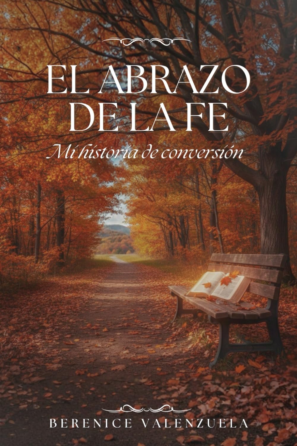 EL ABRAZO DE LA FE: Mi historia de conversión