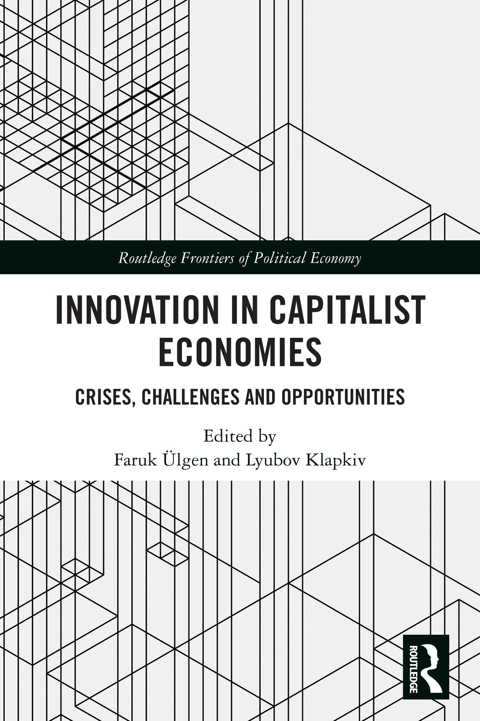 Innovation in Capitalist Economies: Crises, Challenges and Opportunities (Routledge Frontiers of Political Economy)
