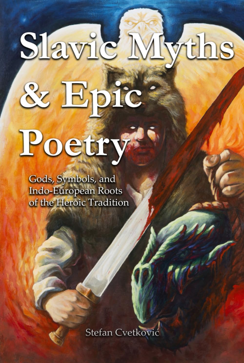 Slavic Myths & Epic Poetry: Gods, Symbols, and Indo-European Roots of the Heroic Tradition (Slavic Traditions & Mythology)      Hardcover – November 7, 2025