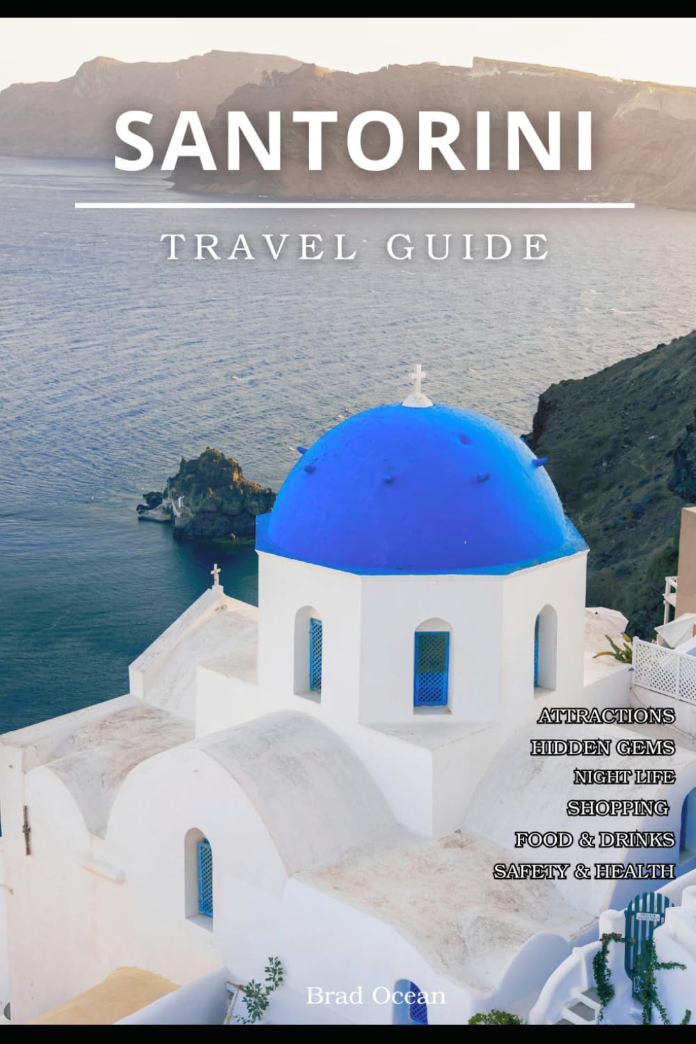 SANTORINI TRAVEL GUIDE 2026: From Arrival to Departure: A Strategic Guide to Getting Around, Staying Right, and Avoiding Costly Mistakes