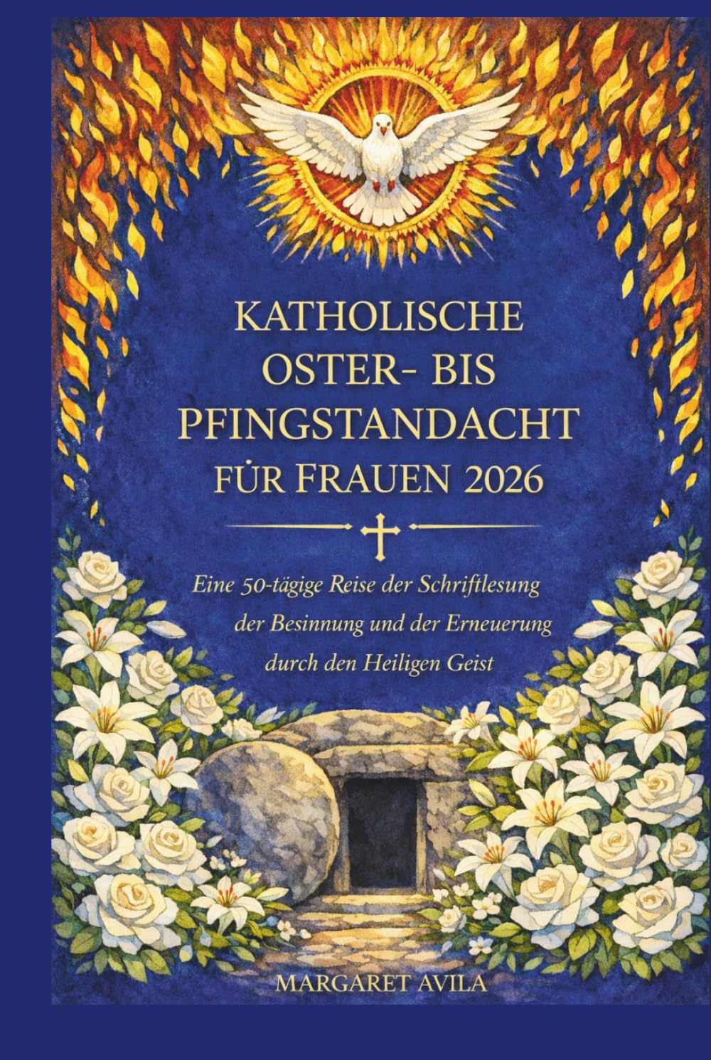 KATHOLISCHE OSTER- BIS PFINGSTANDACHT FÜR FRAUEN 2026: Eine 50-tägige Reise der Schriftlesung, der Besinnung und der Erneuerung durch den Heiligen Geist