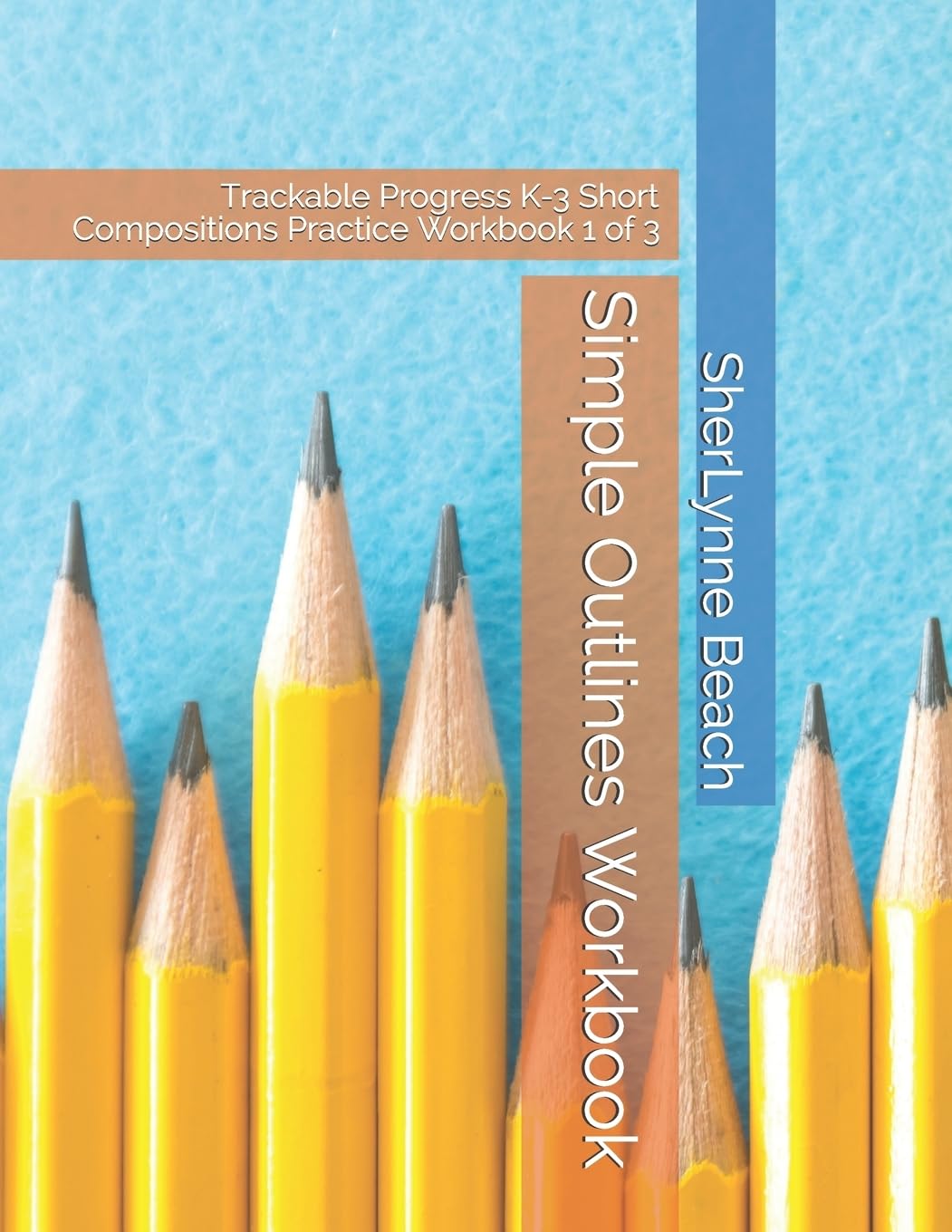 Simple Outlines Workbook: Trackable Progress K-3 Short Compositions Practice Workbook 1 of 3 (Writing Series)