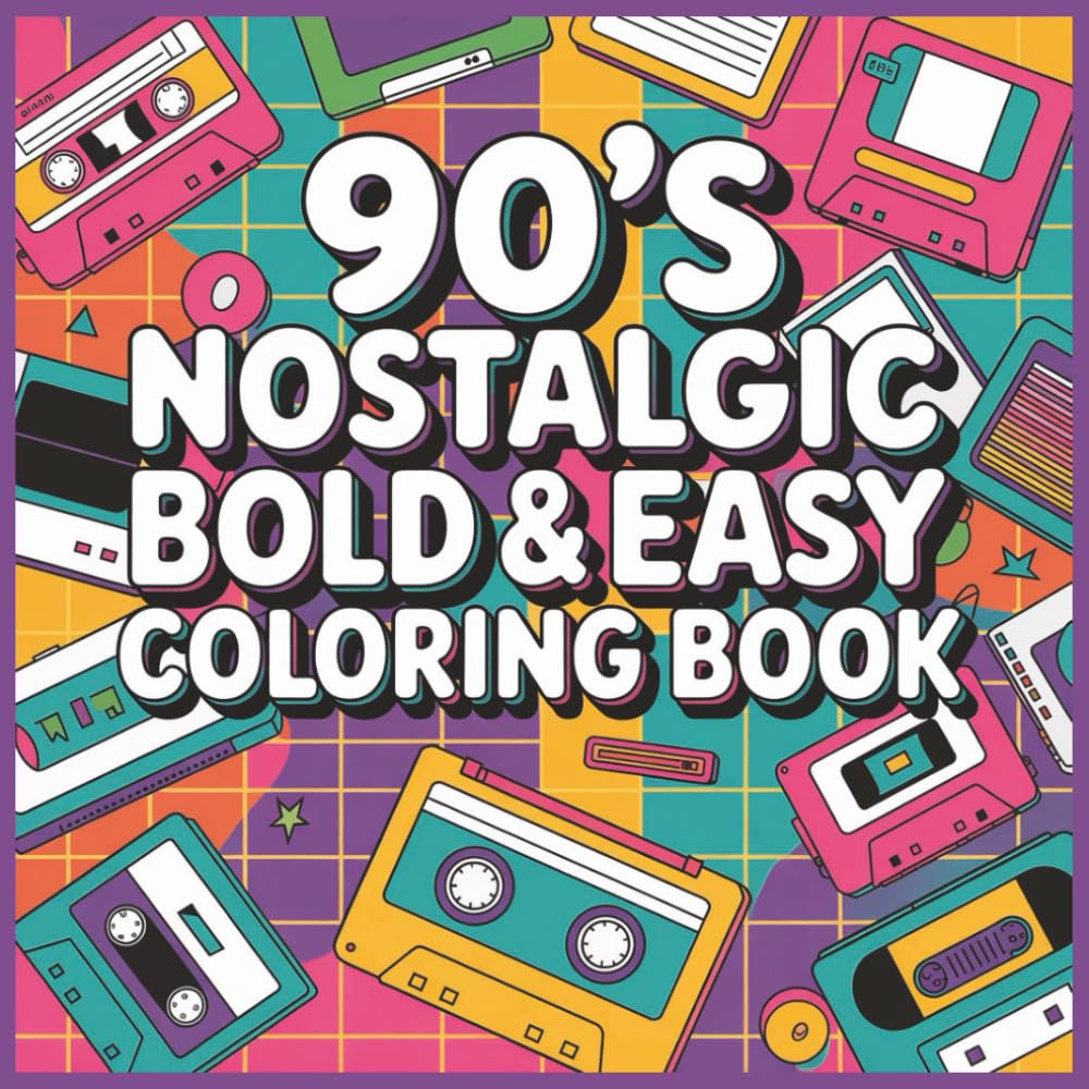 90's Nostalgic Bold And Easy Coloring Book: Big, Bold Designs Inspired by the Raddest Decade – Easy Coloring Fun for All Ages!