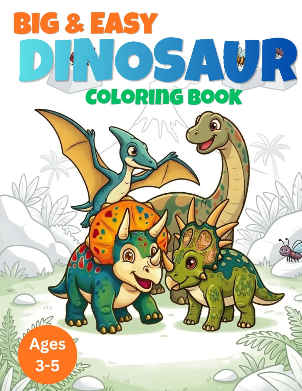 Big & Easy Dinosaur Coloring Book for Kids Ages 3-5: Cute & simple Dinosaurs for toddlers and Preschoolers (Big & Easy Coloring book)