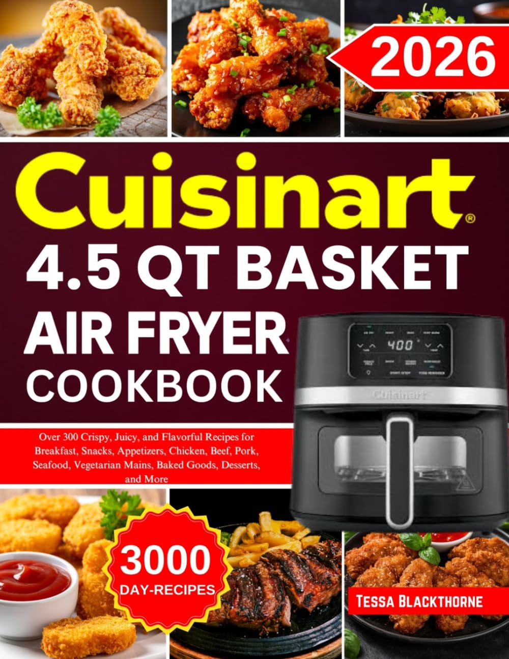 Cuisinart 4.5 QT Basket Air Fryer Cookbook: Over 300 Crispy, Juicy, and Flavorful Recipes for Breakfast, Snacks, Appetizers, Chicken, Beef, Pork, ... Mains, Baked Goods, Desserts, and More