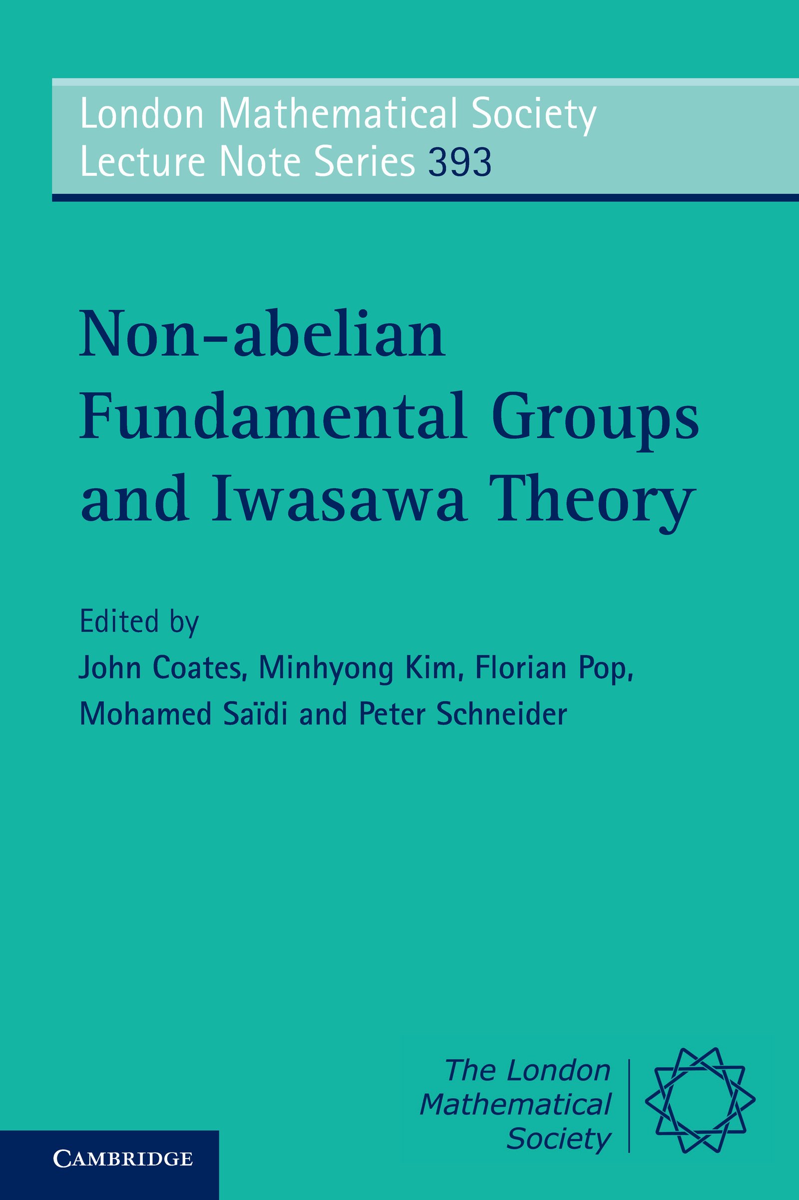 Non-abelian Fundamental Groups and Iwasawa Theory (London Mathematical Society Lecture Note Series Book 393)