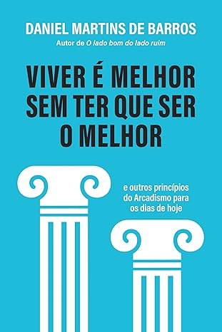 Viver É Melhor Sem Ter Que Ser O Melhor