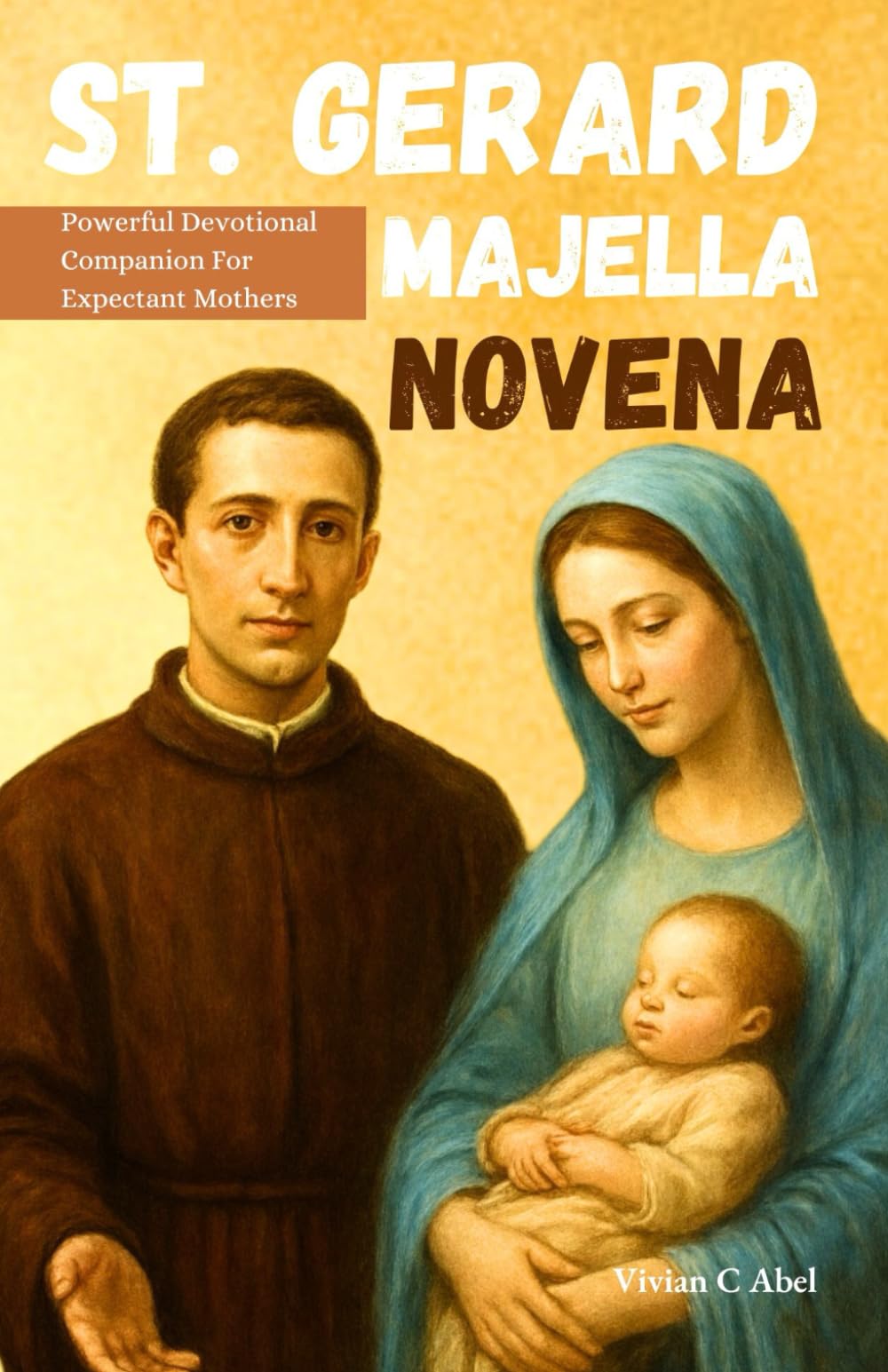 St Gerard Majella Novena: Powerful Devotional Companion For Expectant Mothers