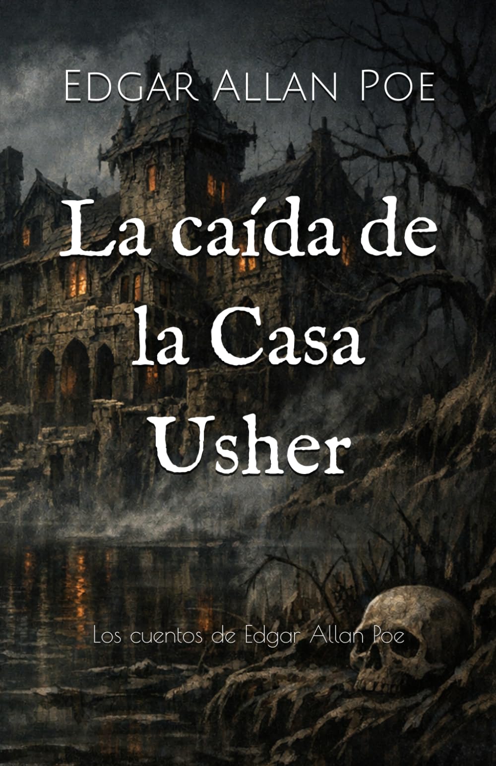La caída de la Casa Usher: Los cuentos de Edgar Allan Poe