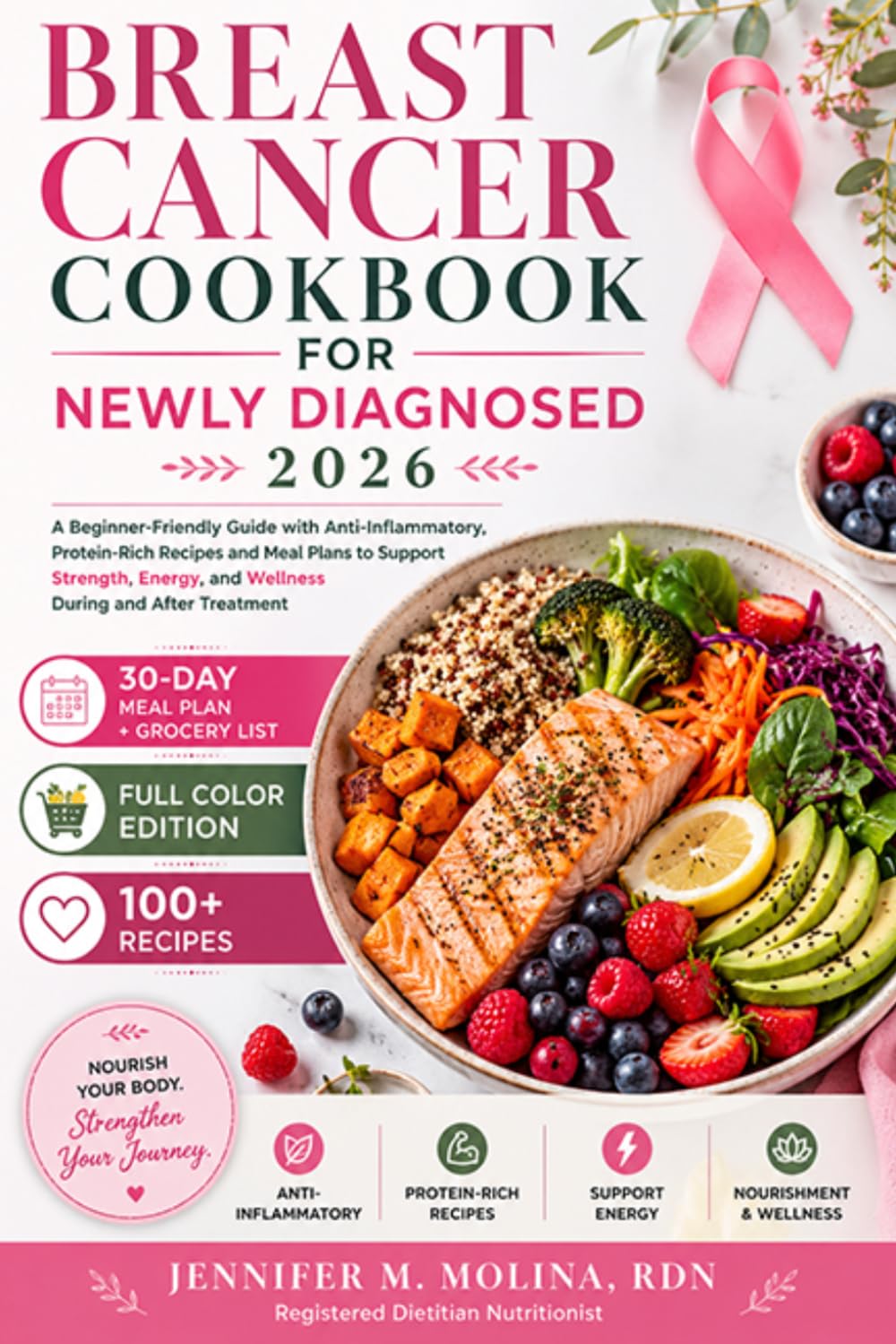 Breast Cancer Cookbook for Newly Diagnosed: A Beginner-Friendly Guide with Anti-Inflammatory, Protein-Rich Recipes and Meal Plans to Support Strength, Energy, and Wellness During and After Treatment