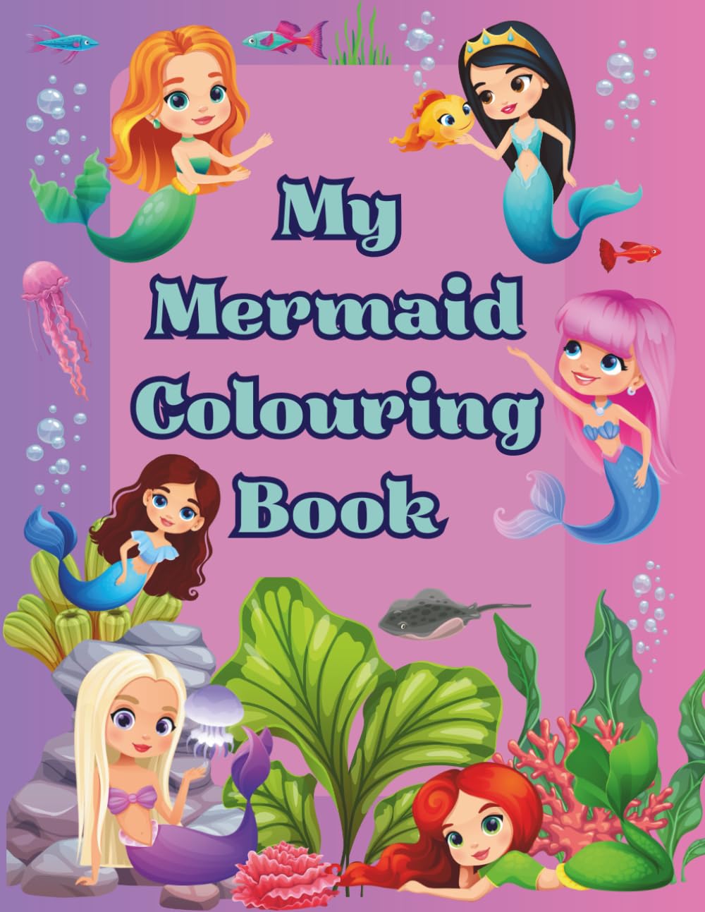 My Mermaid Colouring Book: Cute Mermaid Colouring Pages for Ages 4-8