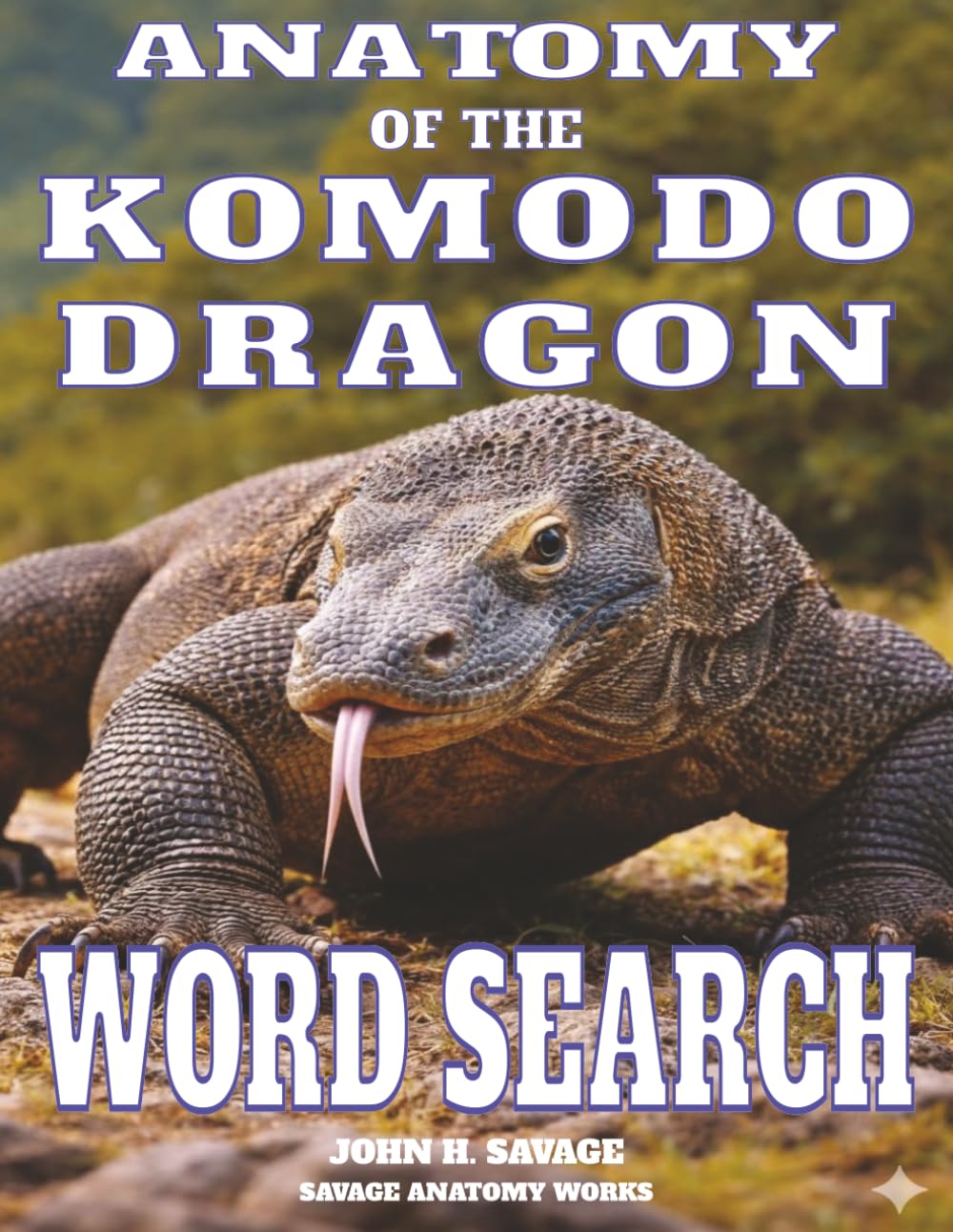 Anatomy of the Komodo Dragon Word Search: A Hands-On Guide to the World’s Largest Lizard (Savage Anatomy)