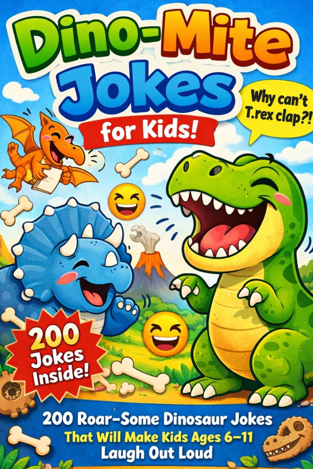 Dino-Mite Jokes for Kids!: 200 Roar-Some Dinosaur Jokes That Will Make Kids Ages 6–11 Laugh Out Loud: 1