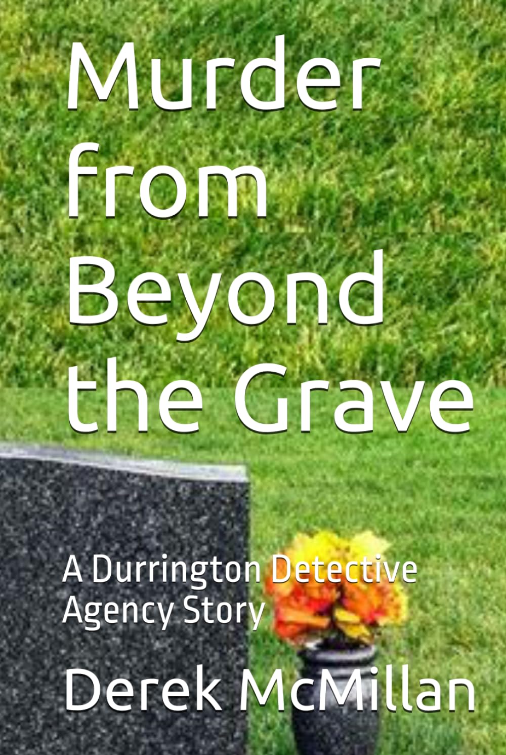 Murder from Beyond the Grave: A Durrington Detective Agency Story