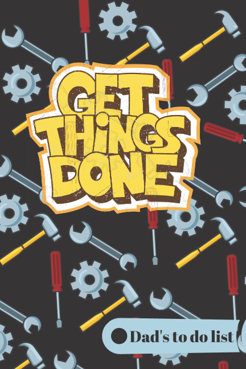 Get things done | Dad's to do list | 6 x 9 | 100 pages | to do list | appointments | daily planner | checklist | ideal gift for dads