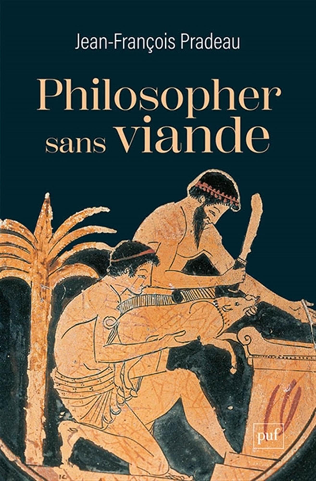 Philosopher sans viande: L’abstinence de la chair selon les philosophes anciens