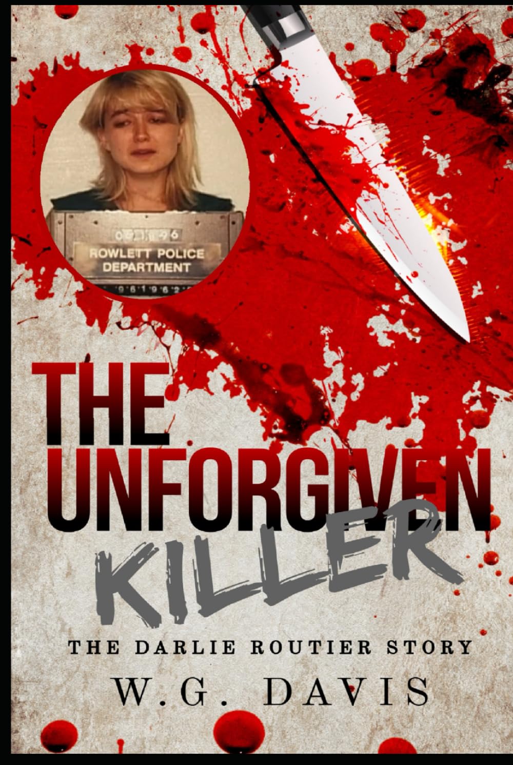 The Unforgiven Killer: The Darlie Routier Story