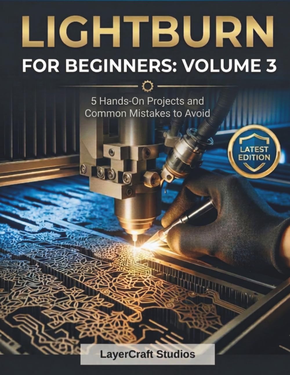 LIGHTBURN FOR BEGINNERS: VOLUME 3: 5 Hands-On Projects and Common Mistakes to Avoid (LIGHTBURN FOR BEGINNERS BOOK SERIES)