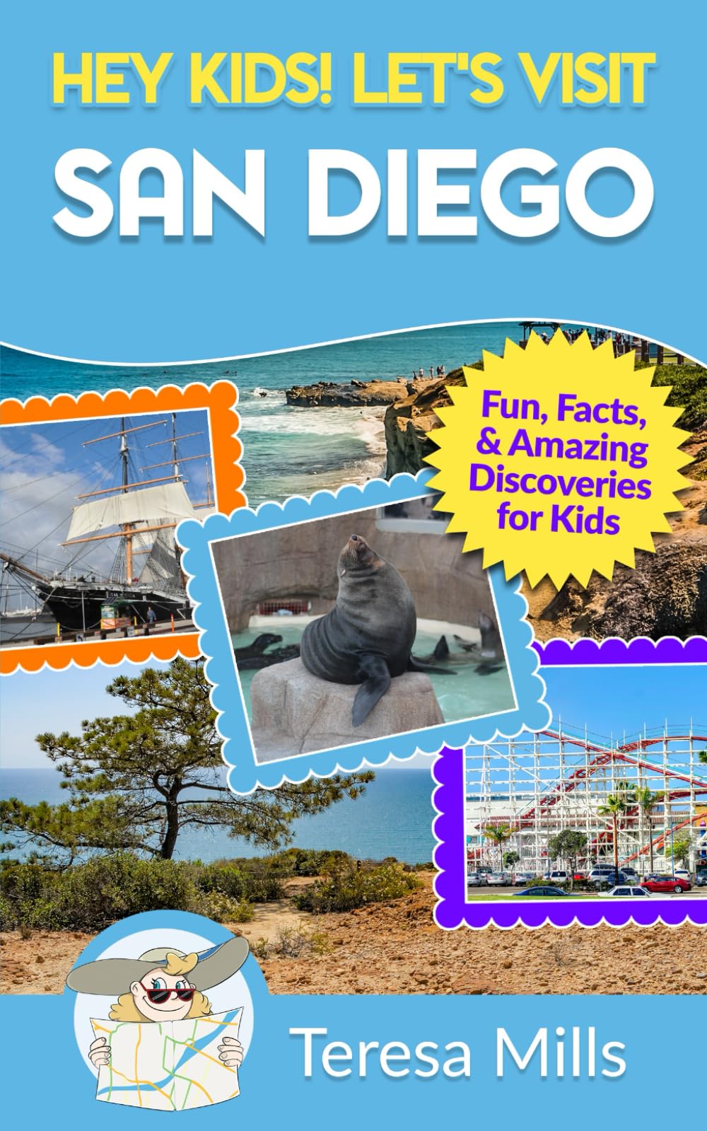 Hey Kids! Let's Visit San Diego: Fun, Facts, and Amazing Discoveries for Kids (Hey Kids! Let's Visit Travel Books #13)