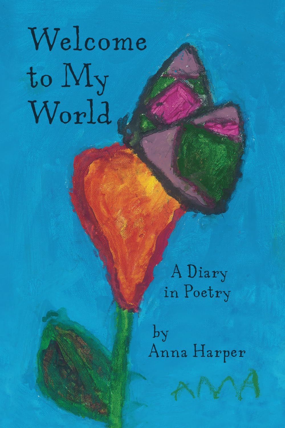 Welcome to My World: A Diary in Poetry