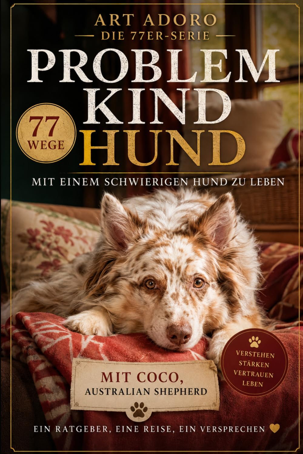 Buchcover: Problemkind Hund - 77 Wege, mit einem schwierigen Hund zu leben von Art Adoro