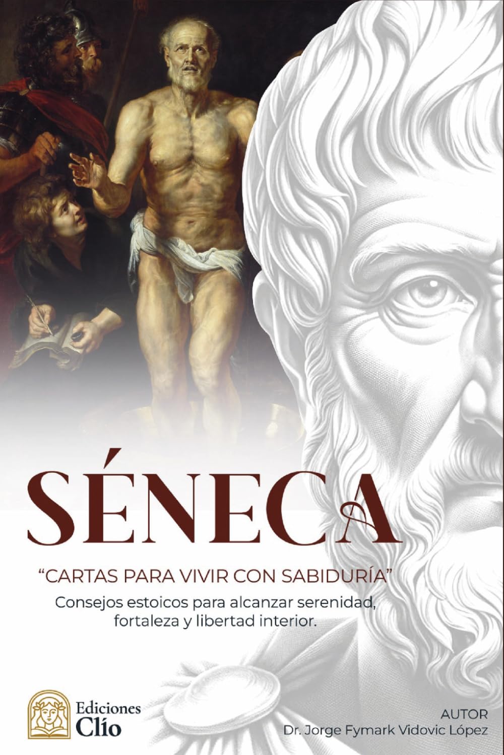 SÉNECA “CARTAS PARA VIVIR CON SABIDURÍA”: Consejos estoicos para alcanzar serenidad, fortaleza y libertad interior.