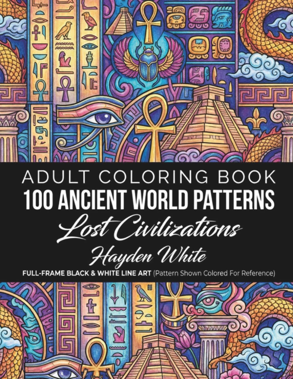 Ancient Worlds: 100 Lost Civilization Patterns