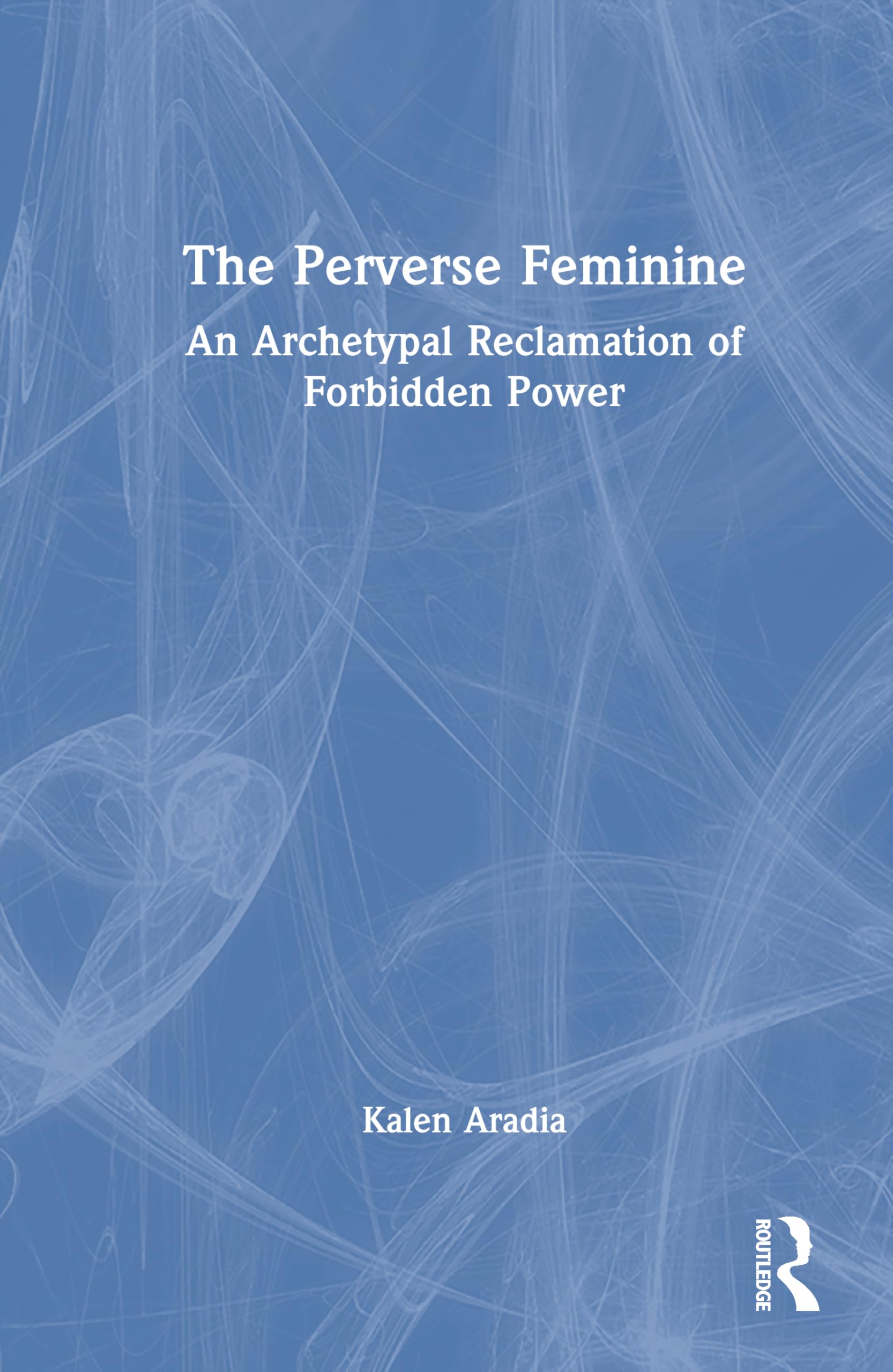The Perverse Feminine: An Archetypal Reclamation of Forbidden Power