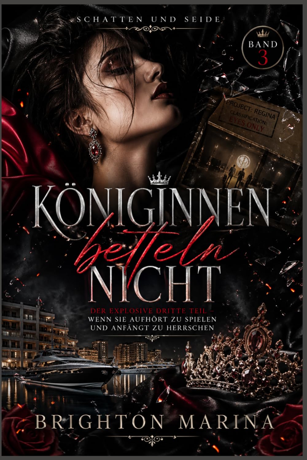 Königinnen betteln nicht: Der explosive dritte Teil – Wenn sie aufhört zu spielen und anfängt zu herrschen (Band 3) (Schatten und Seide)