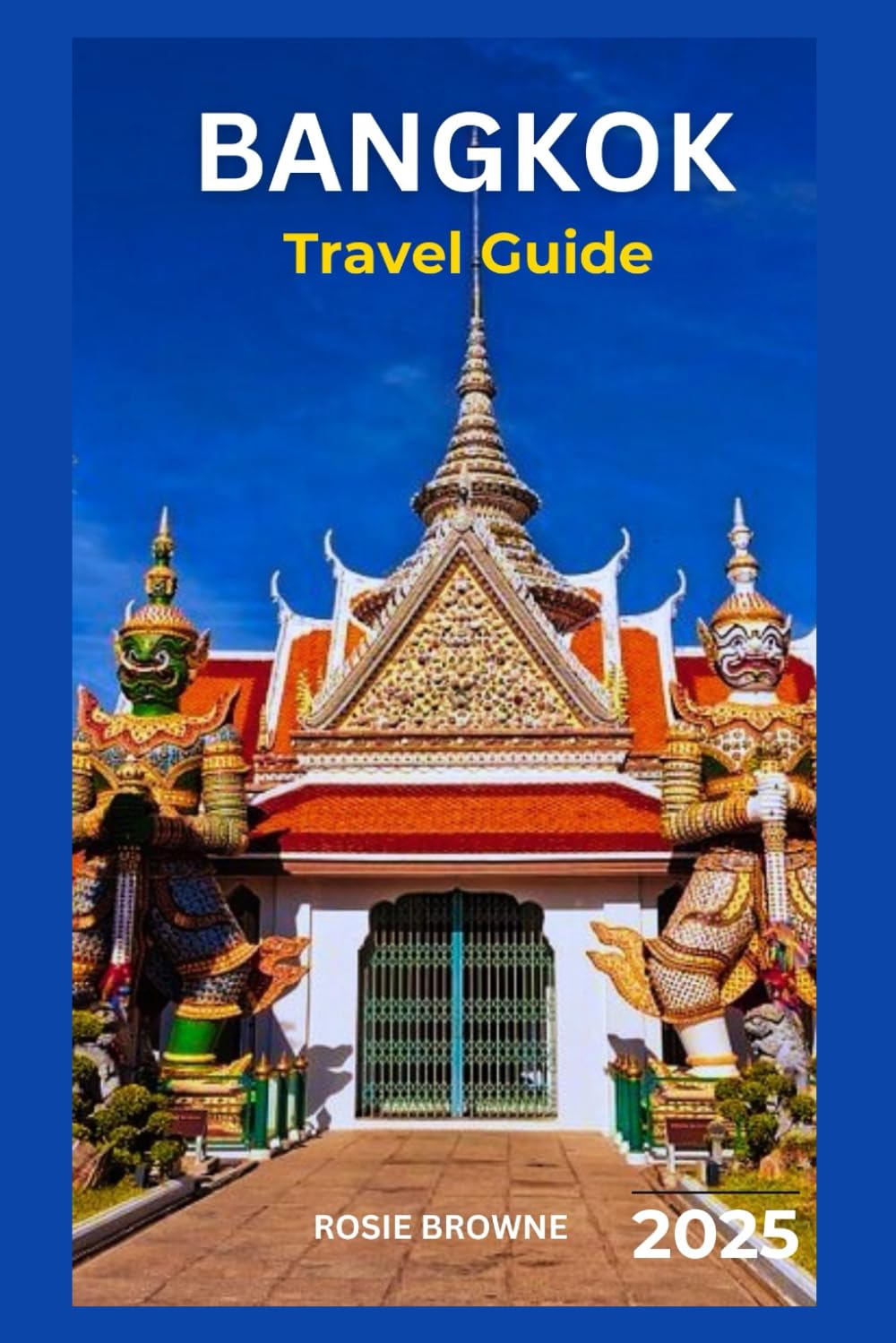 Bangkok Travel Guide 2025: Bangkok Unveiled: Your 2025 Guide to Thailand’s Thriving Capital
