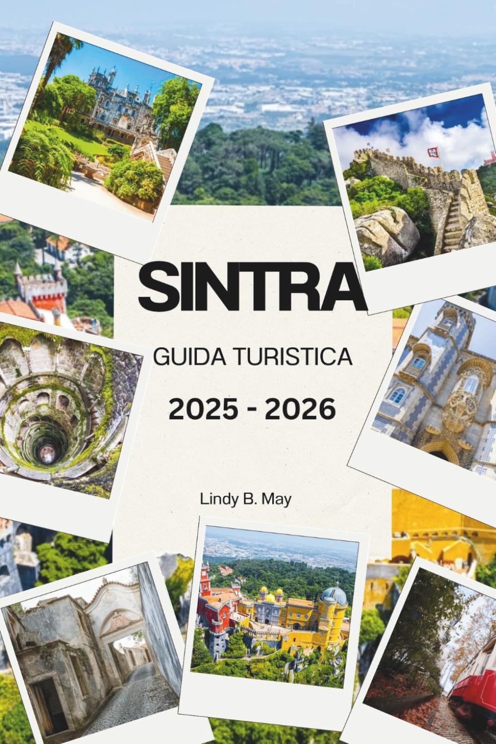 SINTRA GUIDA TURISTICA 2025 - 2026: Scopri la magia, la maestosità e l'anima nascosta delle colline incantate del Portogallo