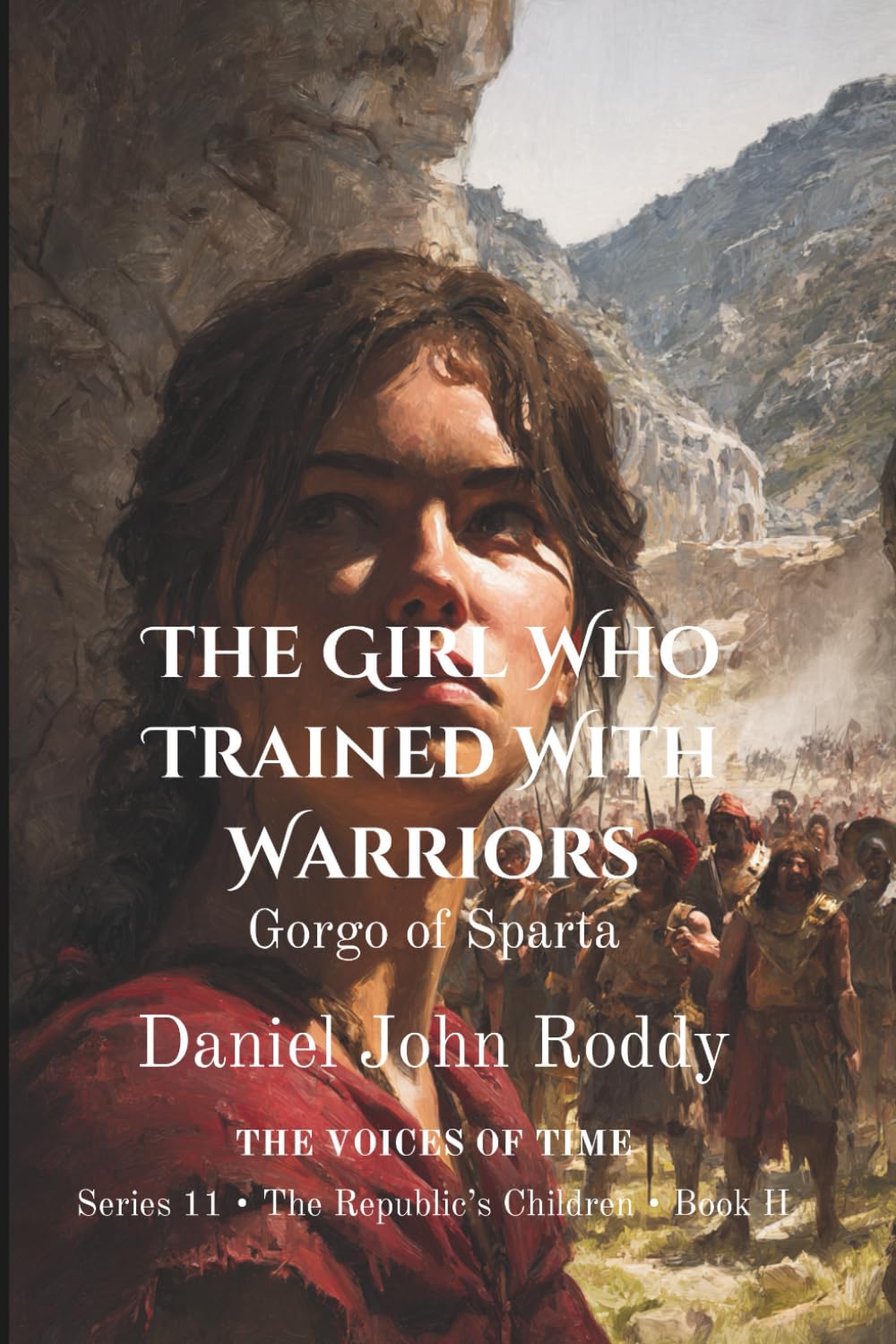 The Girl Who Trained with Warriors: Gorgo of Sparta (Series 11: The Republic's Children)