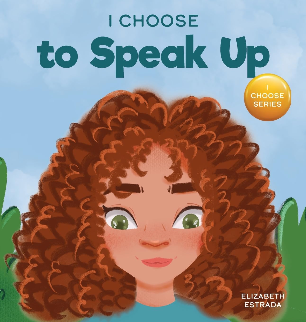 I Choose to Speak Up: A Colorful Picture Book About Bullying, Discrimination, or Harassment: 6 (Teacher and Therapist Toolbox: I Choose)