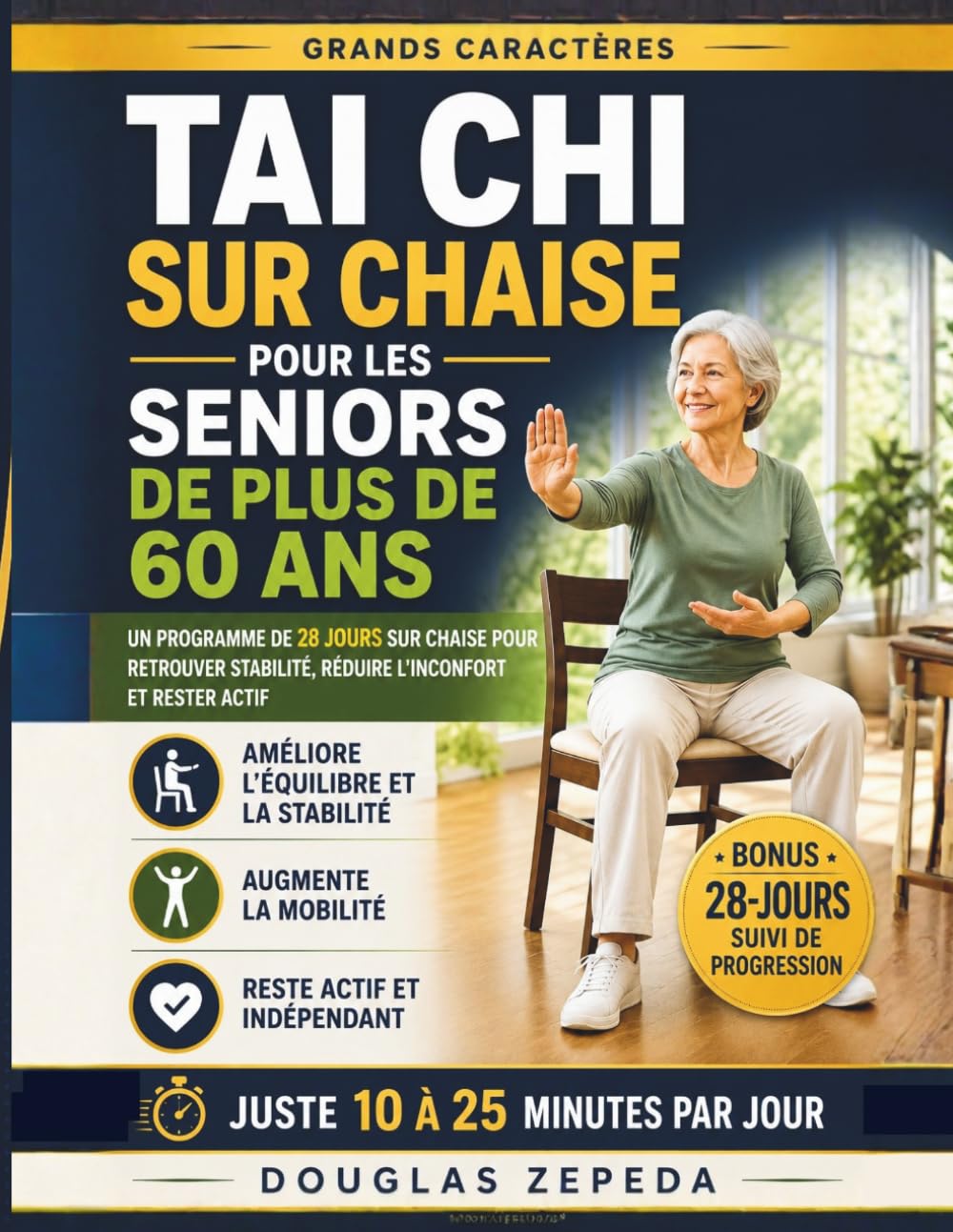 Tai Chi Sur Chaise Pour Les Seniors De Plus De 60 Ans: Un Programme De 28 Jours Sur Chaise Pour Retrouver Stabilité, Réduire L'inconfort Et Rester Actif