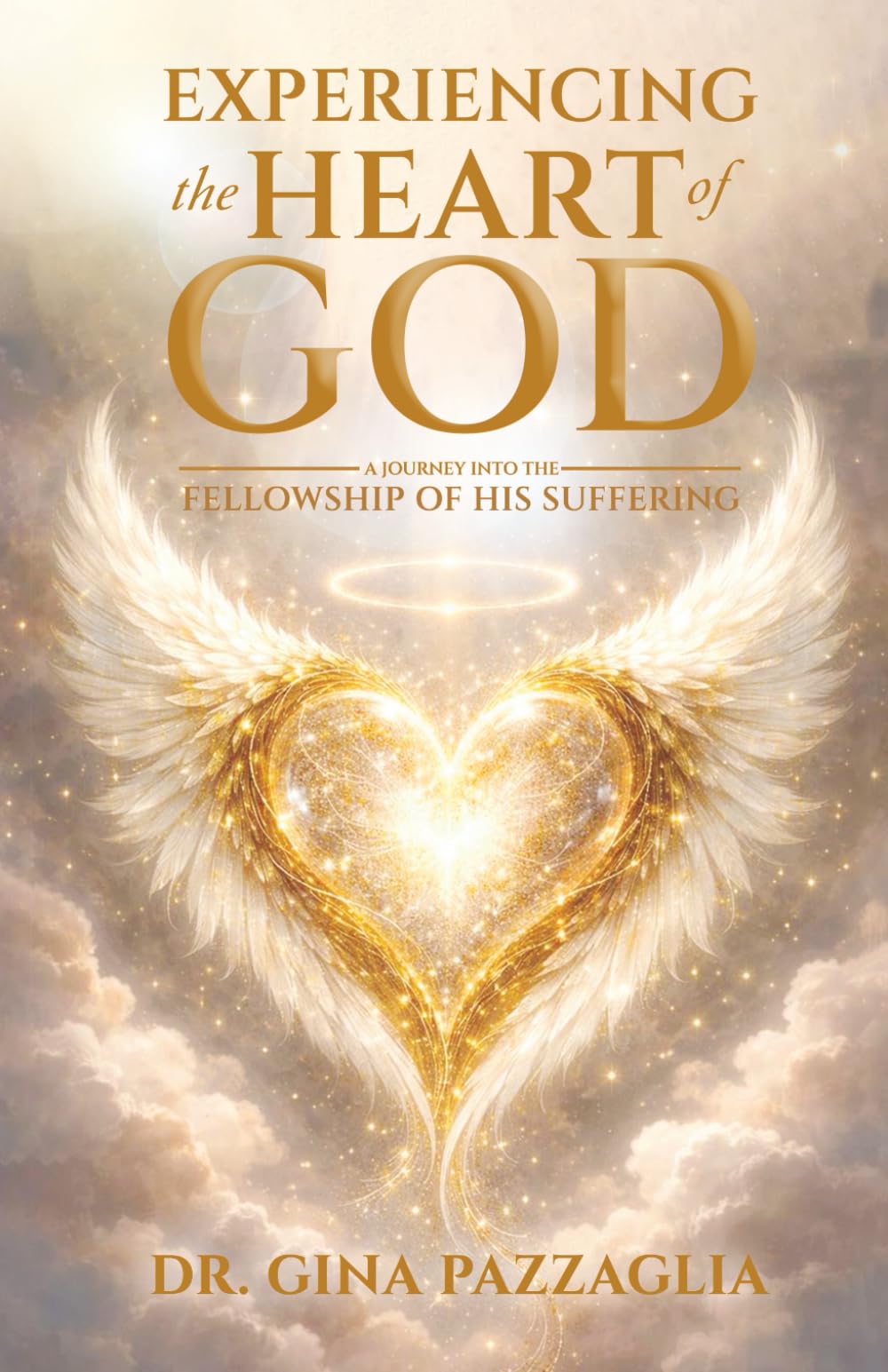 Experiencing the Heart of God: A Journey into the fellowship of His Suffering