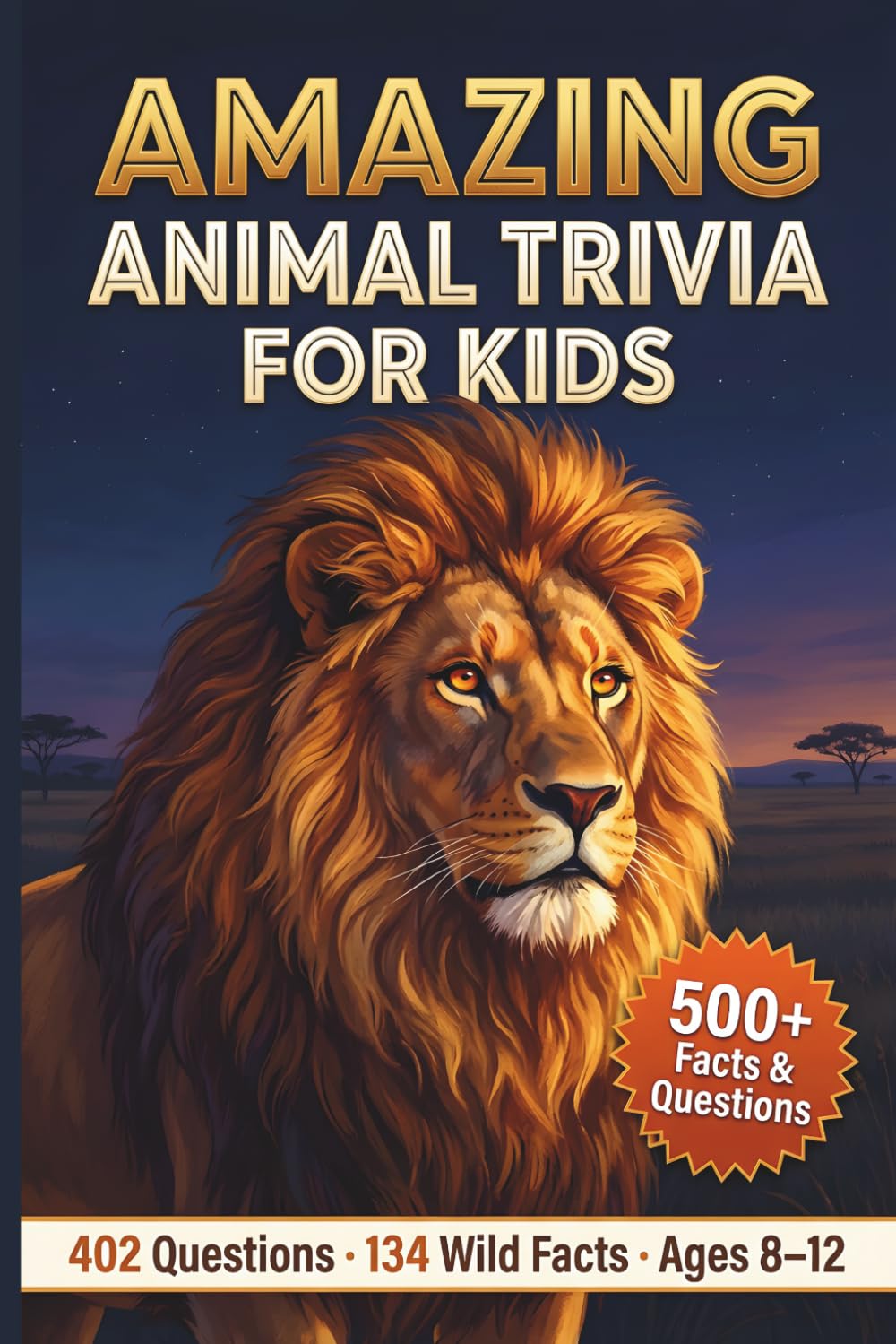 Amazing Animal Trivia for Kids: 402 Brain-Busting Questions and Wild Facts for Ages 8-12