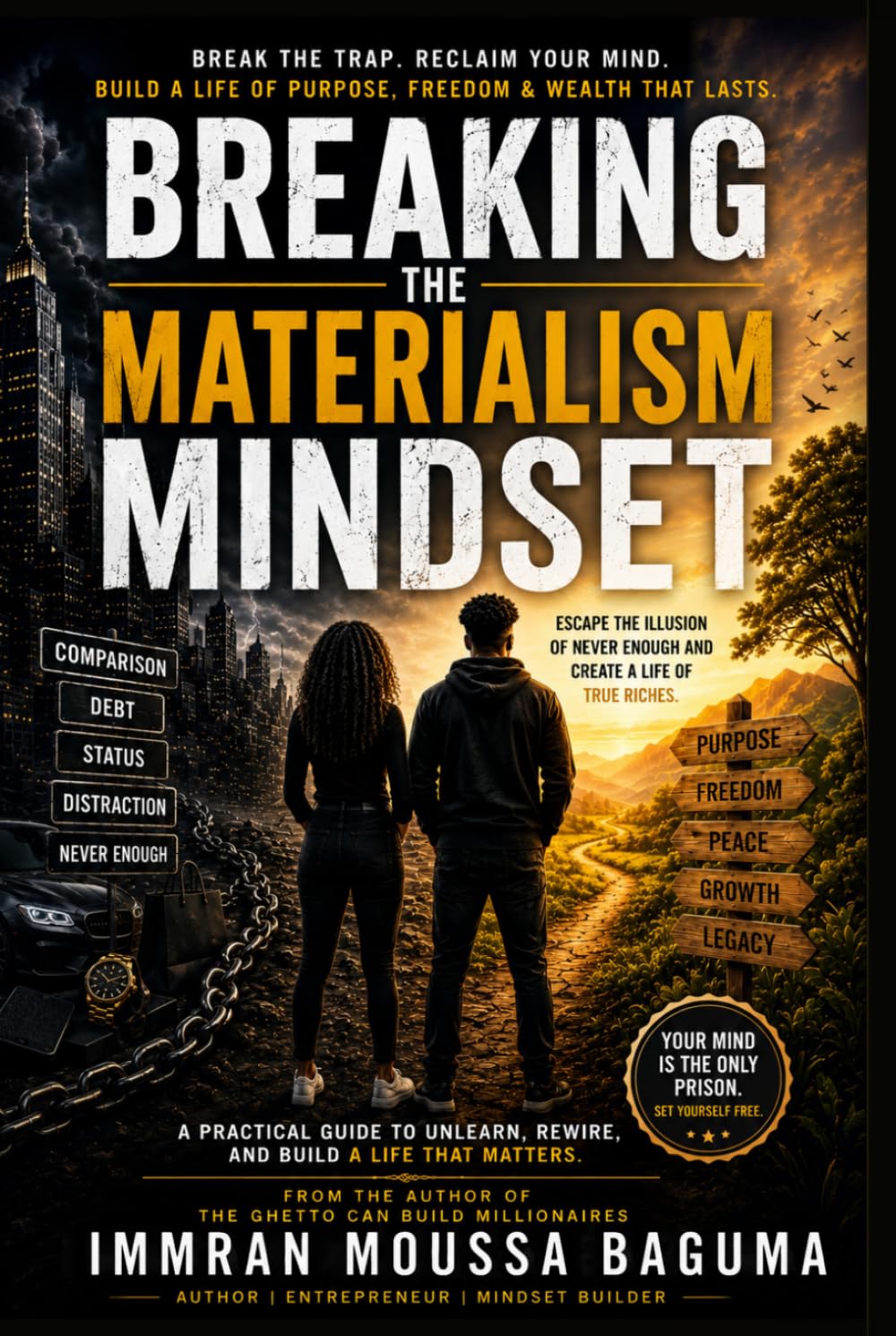 BREAKING THE MATERIALISM MINDSET: Escaping The Trap Of Looking Rich And Building The Discipline To Become Truly Wealthy