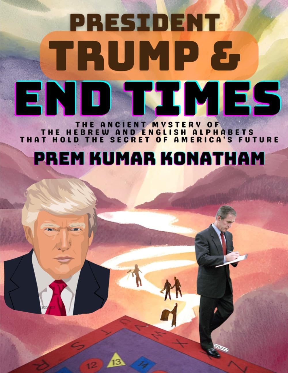 PRESIDENT TRUMP & END TIMES: THE ANCIENT MYSTERY OF THE HEBREW AND ENGLISH ALPHABETS THAT HOLD THE SECRET OF AMERICA’S FUTURE