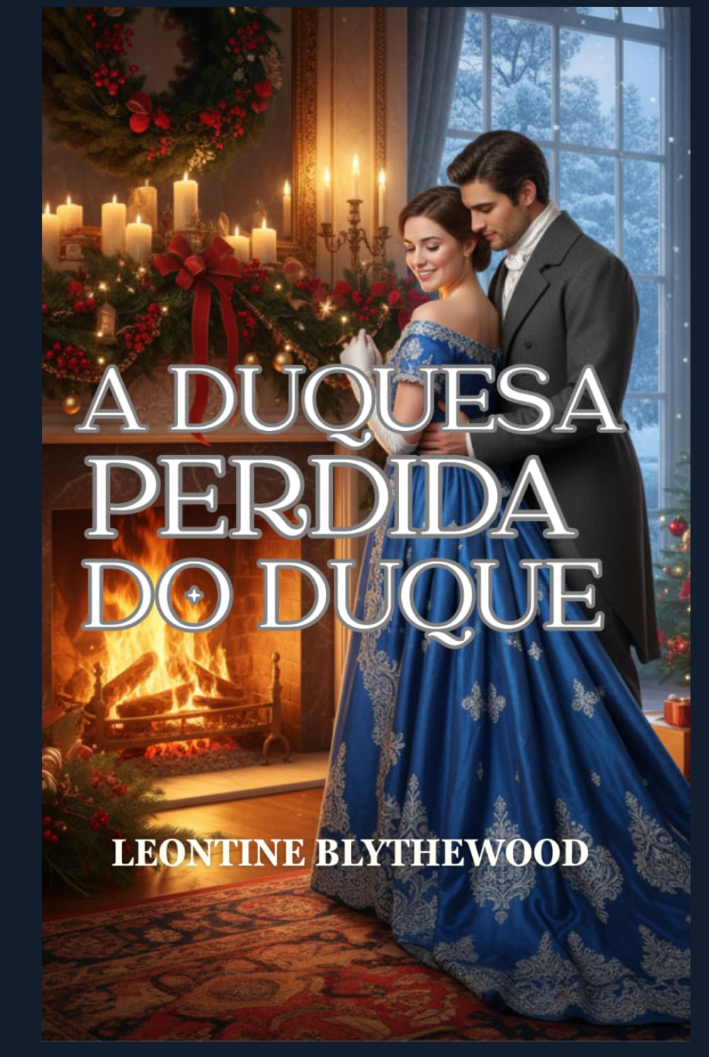A Duquesa Perdida do Duque: Um Romance de Regência de Inverno sobre Memória, Luto e o Retorno ao Lar (Neve e Segundas Chances)