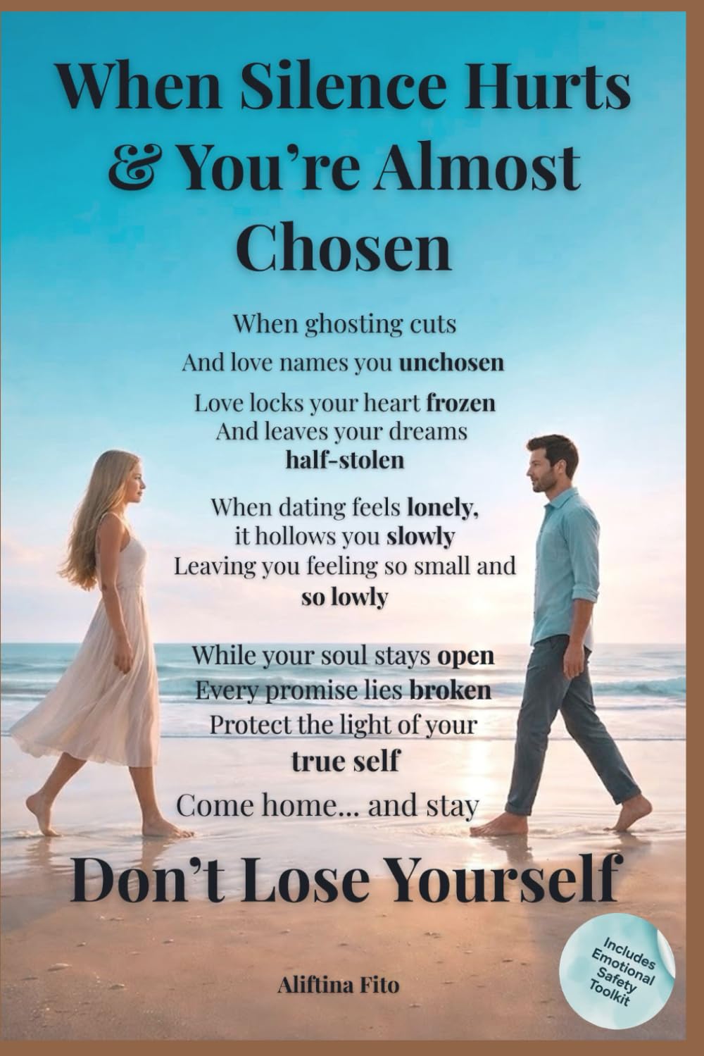 When Silence Hurts & You’re Almost Chosen: Why Modern Dating Feels So Lonely: Stop Losing Yourself in Love: Attachment Styles, Ghosting, Modern Dating ... Building Secure, Safe, Healthy Relationships