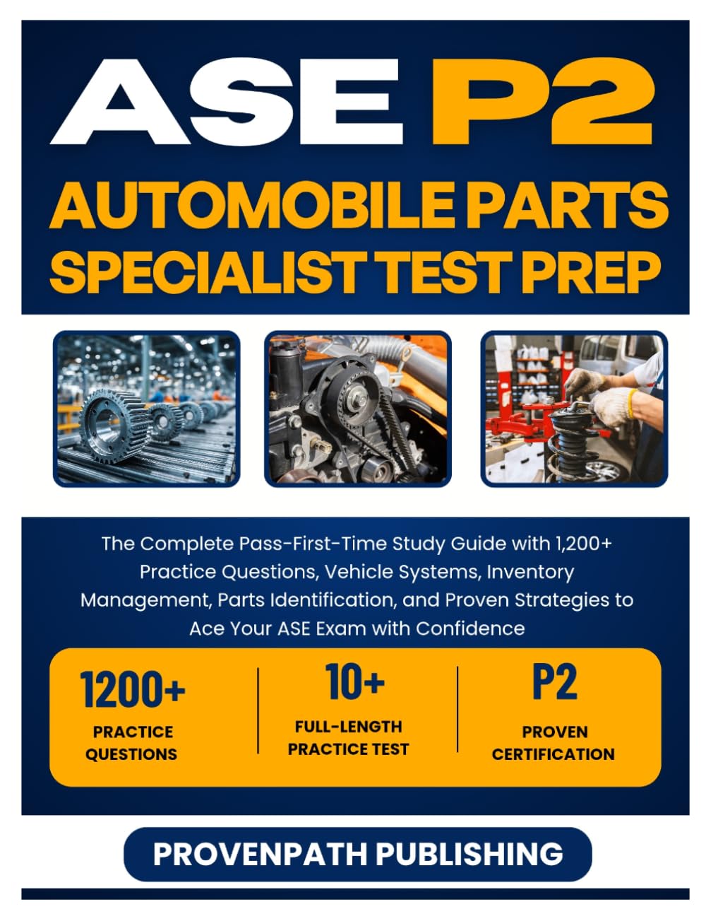 ASE P2 Automobile Parts Specialist Test Prep: The Complete Pass-First-Time Study Guide with 1,200+ Practice Questions, Vehicle Systems, Inventory ... to Ace Your ASE Exam with Confidence