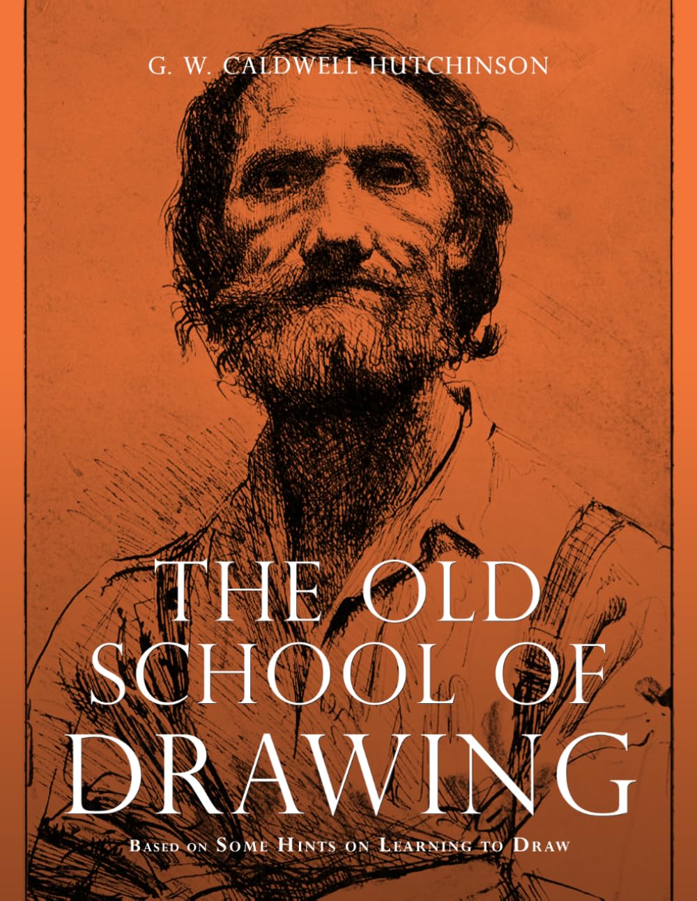 The Old School of Drawing: Based on Some Hints on Learning to Draw