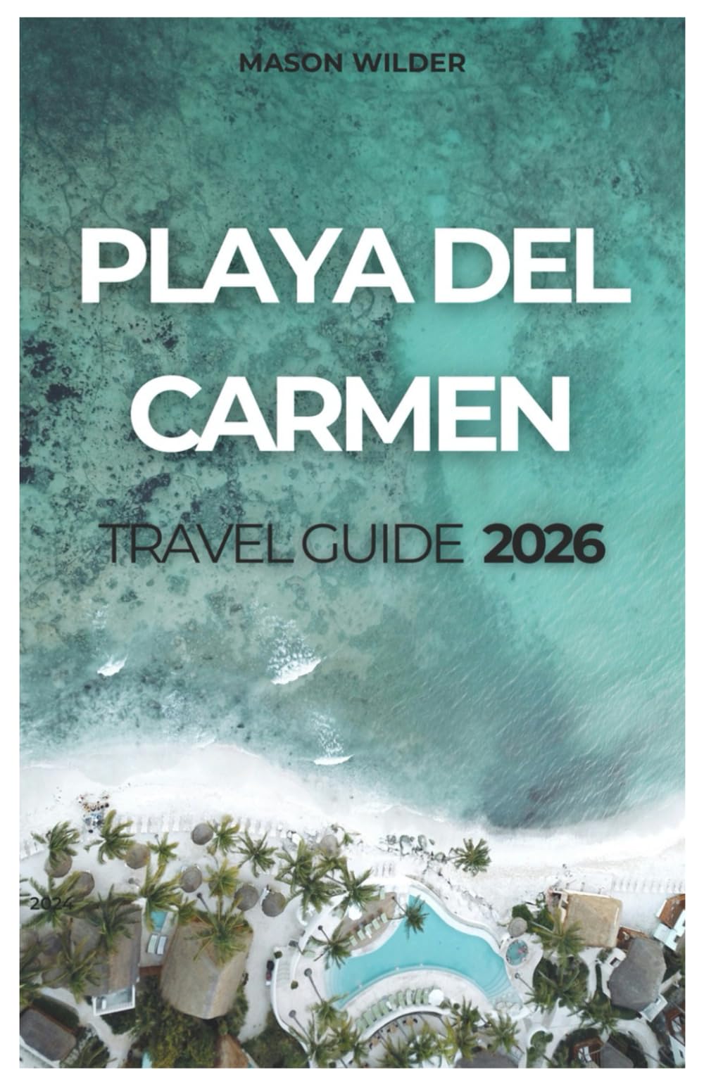 PLAYA DEL CARMEN TRAVEL GUIDE 2026
